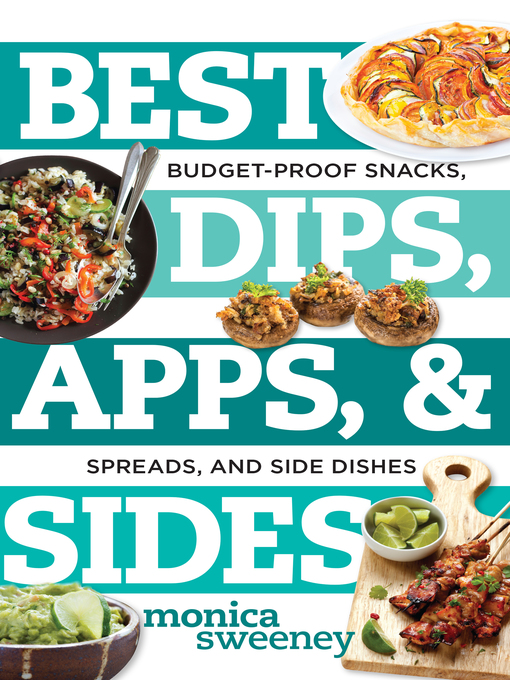 Title details for Best Dips, Apps, & Sides by Monica Sweeney - Wait list